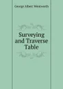 Surveying and Traverse Table - G. A. Wentworth
