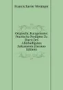 Originelle, Kurzgefasste: Practische Predigten Zu Ehren Des Allerheiligsten Sakraments (German Edition) - Francis Xavier Weninger