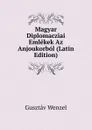 Magyar Diplomacziai Emlekek Az Anjoukorbol (Latin Edition) - Gusztáv Wenzel