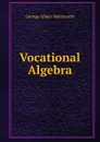 Vocational Algebra - G. A. Wentworth