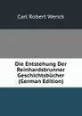 Die Entstehung Der Reinhardsbrunner Geschichtsbucher (German Edition) - Carl Robert Wenck