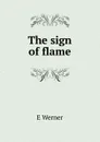 The sign of flame - E Werner