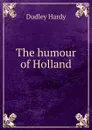 The humour of Holland - Dudley Hardy