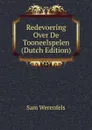 Redevoering Over De Tooneelspelen (Dutch Edition) - Sam Werenfels