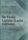 De Feriis Latinis (Latin Edition) - Christian Bernhard Werner