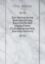 Die Mechanische Beanspruchung Raschlaufender Magnefrader (Turbogeneratoren). (German Edition) - Ch A. Werner