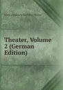 Theater, Volume 2 (German Edition) - Friedrich Ludwig Zacharias Werner