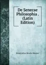 De Senecae Philosophia . (Latin Edition) - Ernst Julius Moritz Werner