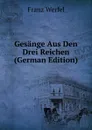 Gesange Aus Den Drei Reichen (German Edition) - Franz Werfel
