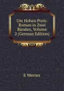 Um Hohen Preis: Roman in Zwei Banden, Volume 2 (German Edition) - E Werner