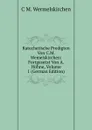 Katechetische Predigten Von C.M. Wemelskirchen: Fortgesetzt Von A. Hohne, Volume 1 (German Edition) - C M. Wermelskirchen