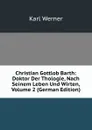 Christian Gottlob Barth: Doktor Der Thologie, Nach Seinem Leben Und Wirten, Volume 2 (German Edition) - Karl Werner