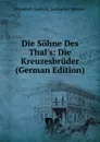 Die Sohne Des Thal.s: Die Kreuzesbruder (German Edition) - Friedrich Ludwig Zacharias Werner