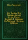 Zur Syntax Des Portugiesischen Verbs. (Progr., Realsch. I. Ordnung Zu Weimar). (German Edition) - Hugo Wernekke