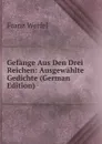 Gefange Aus Den Drei Reichen: Ausgewahlte Gedichte (German Edition) - Franz Werfel