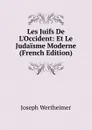 Les Juifs De L.Occident: Et Le Judaisme Moderne (French Edition) - Joseph Wertheimer