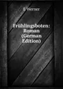 Fruhlingsboten: Roman (German Edition) - E Werner
