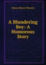 A Blundering Boy: A Humorous Story - Munro Bruce Weston