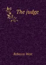 The judge - Rebecca West