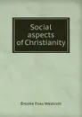 Social aspects of Christianity - Westcott Brooke Foss