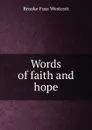 Words of faith and hope - Westcott Brooke Foss