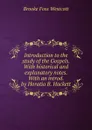 Introduction to the study of the Gospels. With historical and explanatory notes. With an introd. by Horatio B. Hackett - Westcott Brooke Foss