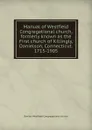 Manual of Westfield Congregational church, formerly known as the First church of Killingly, Danielson, Connecticut. 1715-1905 - Daniels Westfield Congregational church