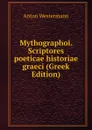 Mythographoi. Scriptores poeticae historiae graeci (Greek Edition) - Anton Westermann