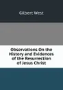 Observations On the History and Evidences of the Resurrection of Jesus Christ - Gilbert West