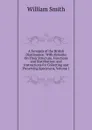 A Synopsis of the British Diatomaceae: With Remarks On Their Structure, Functions and Distribution; and Instructions for Collecting and Preserving Specimens, Volume 1 - Smith William