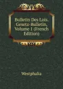 Bulletin Des Lois. Gesetz-Bulletin, Volume 1 (French Edition) - Westphalia