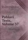 Pahlavi Texts, Volume 37 - Edward William West