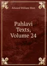 Pahlavi Texts, Volume 24 - Edward William West