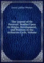 The Legend of Sir Perceval: Studies Upon Its Origin, Development, and Position in the Arthurian Cycle, Volume 1 - Jessie Laidlay Weston