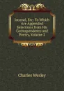 Journal, Etc: To Which Are Appended Selections from His Correspondence and Poetry, Volume 2 - Charles Wesley