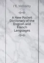 A New Pocket Dictionary of the English and French Languages - J E. Wessely