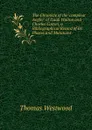 The Chronicle of the .compleat Angler. of Izaak Walton and Charles Cotton, a Bibliographical Record of Its Phases and Mutations - Thomas Westwood