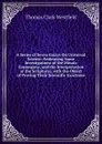 A Series of Seven Essays On Universal Science: Embracing Some Investigations of the Mosaic Cosmogony, and the Interpretation of the Scriptures, with the Object of Proving Their Scientific Exactness - Thomas Clark Westfield