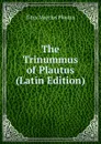 The Trinummus of Plautus (Latin Edition) - Titus Maccius Plautus