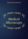 Medical Microscopy - Frank Joseph Wethered