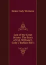 Last of the Great Scouts: The Story of Col. William F. Cody (