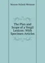 The Plan and Scope of a Vergil Lexicon: With Specimen Articles - Monroe Nichols Wetmore