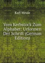 Vom Kerbstock Zum Alphabet: Urformen Der Schrift (German Edition) - Karl Weule