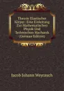 Theorie Elastischer Korper: Eine Einleitung Zur Mathematischen Physik Und Technischen Mechanik (German Edition) - Jacob Johann Weyrauch