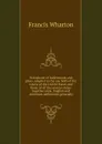 Precedents of indictments and pleas, adapted to the use both of the courts of the United States and those of all the several states: together with . English and American authorities generally - Francis Wharton