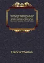 A Digest of the International Law of the United States: Taken from Documents Issued by Presidents and Secretaries of State, and from Decisions of . and Opinions of Attorneys-General, Volume 2 - Francis Wharton