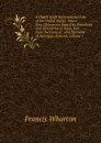 A Digest of the International Law of the United States: Taken from Documents Issued by Presidents and Secretaries of State, and from Decisions of . and Opinions of Attorneys-General, Volume 1 - Francis Wharton