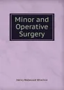 Minor and Operative Surgery - Henry Redwood Wharton