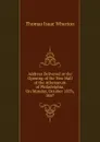 Address Delivered at the Opening of the New Hall of the Athenaeum of Philadelphia, On Monday, October 18Th, 1847 - Thomas Isaac Wharton