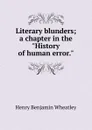 Literary blunders; a chapter in the 